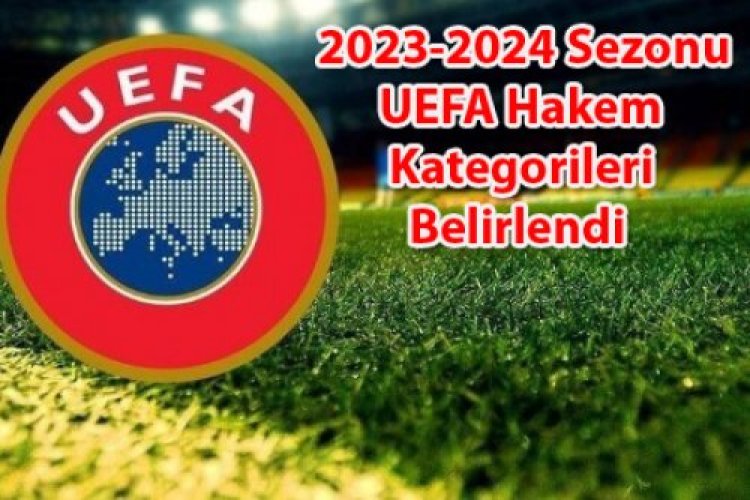 2023-2024 Sezonu UEFA  Hakem Kategorileri Belirlendi