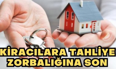 Kiracılara tahliye zorbalığına son !