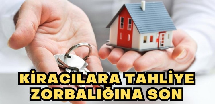 Kiracılara tahliye zorbalığına son !