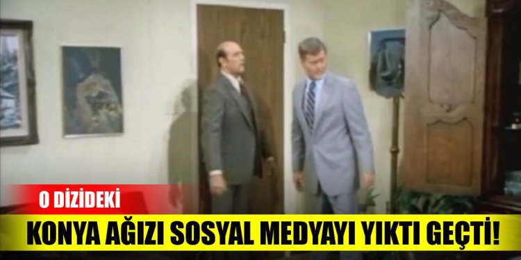 O dizideki “Konya ağzı “sosyal medyayı yıktı geçti!