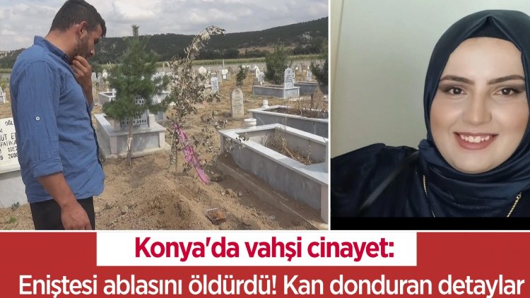 Konya'da vahşi cinayet