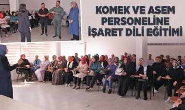 KOMEK VE ASEM PERSONELİNE İŞARET DİLİ EĞİTİMİ