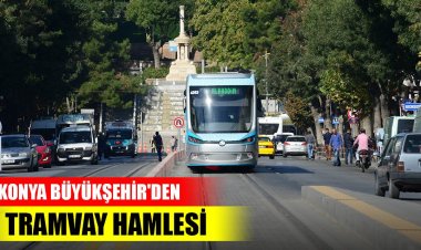 Büyükşehir'den tramvay hamlesi