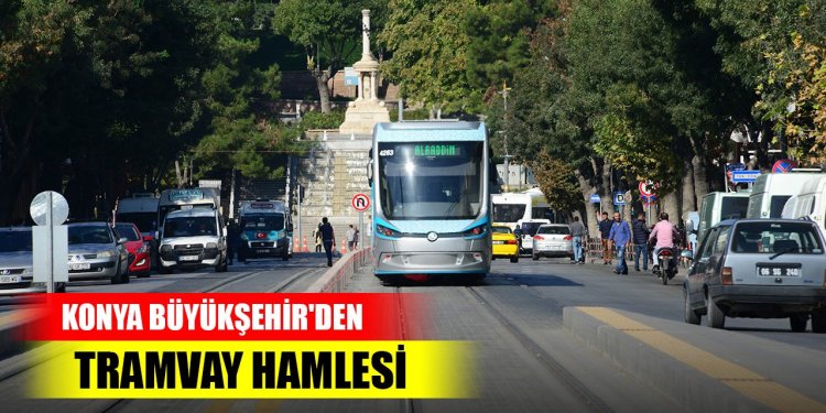 Büyükşehir'den tramvay hamlesi