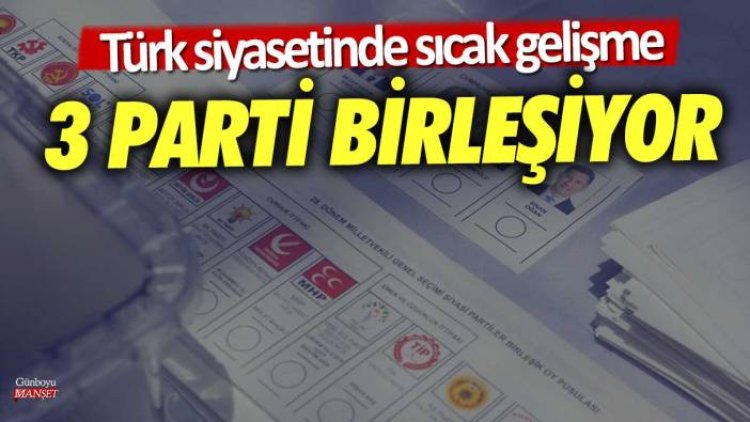 3 parti birleşiyor