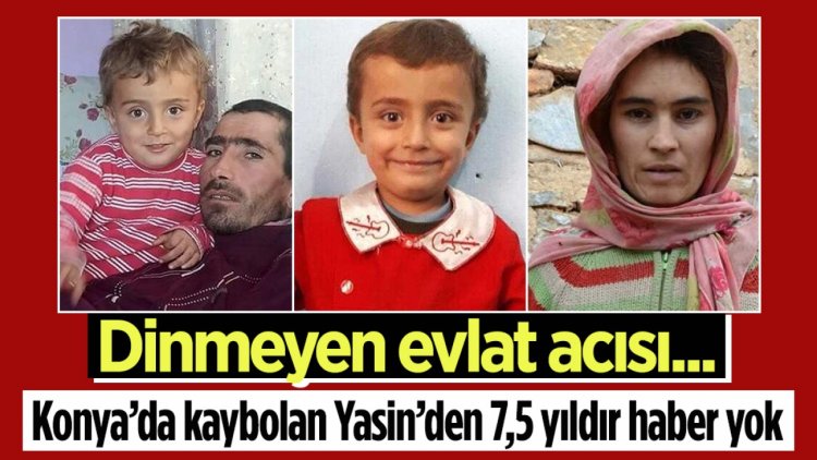 YASİN 7,5 AYDIR BULUNAMADI