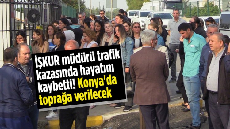 İŞKUR müdürü trafik kazasında hayatını kaybetti!