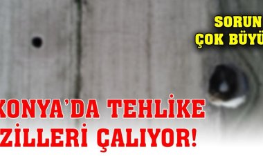 Konya’da tehlike zilleri çalıyor!