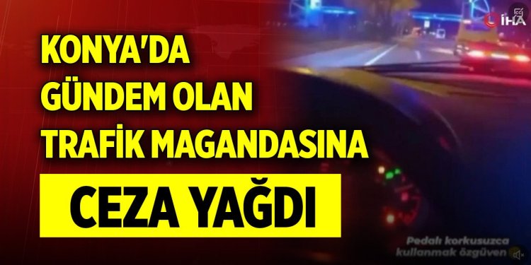 Trafik magandasına ceza yağdı