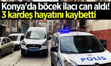 Konya'da böcek ilacı can aldı!