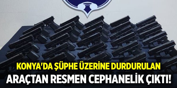 ARAÇTA CEPHANELİK BULUNDU