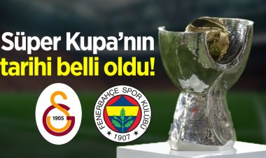 Süper Kupa'nın tarihi belli oldu!