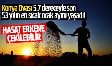 Konya Ovası 5,7 dereceyle son  53 yılın en sıcak ocak ayını yaşadı!