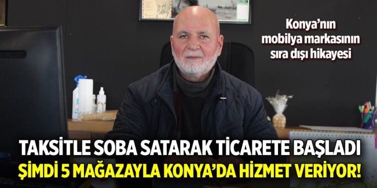 Taksitle soba satarak ticarete başladı