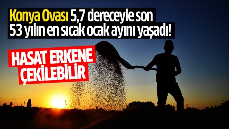 Konya Ovası 5,7 dereceyle son  53 yılın en sıcak ocak ayını yaşadı!