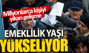 Milyonlarca kişiyi yıkan gelişme 'Emeklilik yaşı yükseliyor'