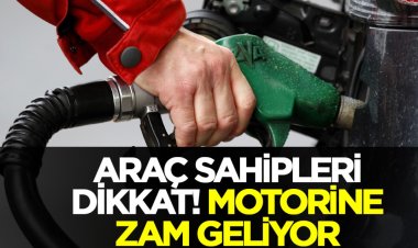 Motorine zam geliyor!