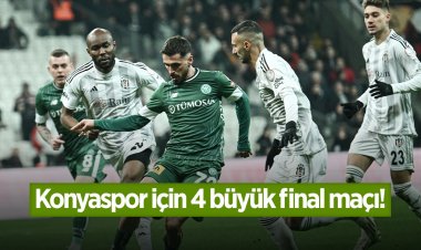 Konyaspor için 4 büyük final maçı!