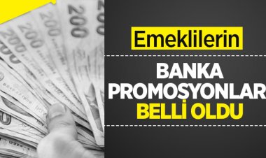 Emeklilerin banka promosyonları belli oldu