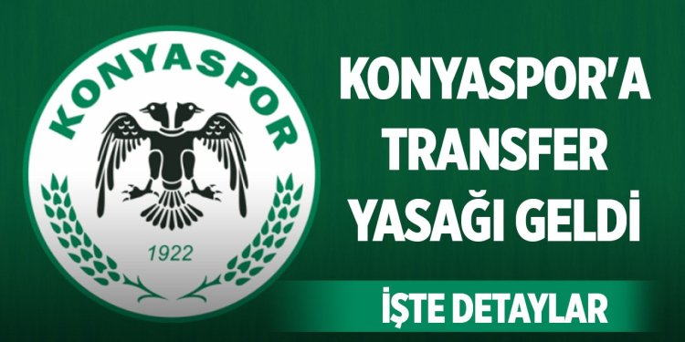 KONYASPOR'A TRANSFER YASAĞI