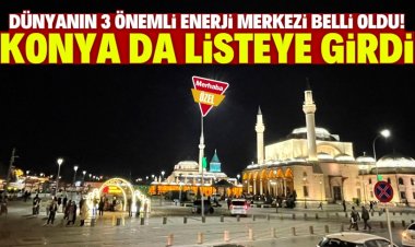Dünyanın 3 önemli enerji  merkezi belli oldu!