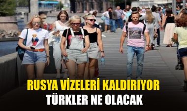 RUSYA VİZE KALDIRIYOR