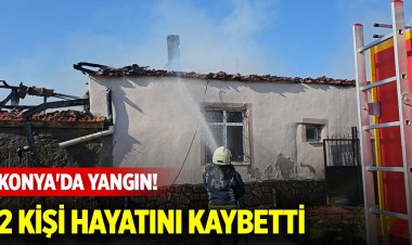 Konya'nın Kulu ilçesinde bir evde  çıkan yangında 2 kişi yaşamını yitirdi.