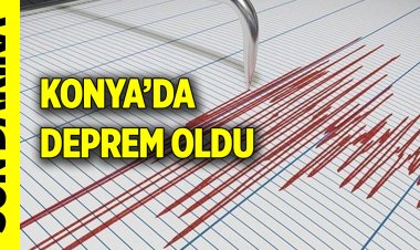 Konya’da deprem oldu