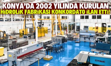 Konya'da hidrolik fabrikası konkordato  ilan etti! 22 yıl önce kurulmuş