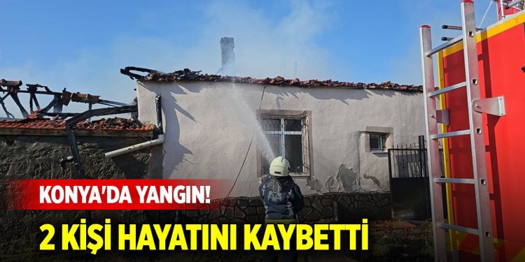 Konya'nın Kulu ilçesinde bir evde  çıkan yangında 2 kişi yaşamını yitirdi.