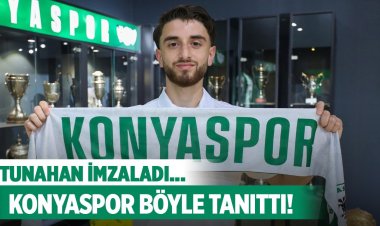 KONYASPOR TUNAHAN İLE ANLAŞTI