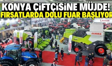 Konya çiftçisine müjde! Fırsatlarla dolu tarım fuarı yarın başlıyor