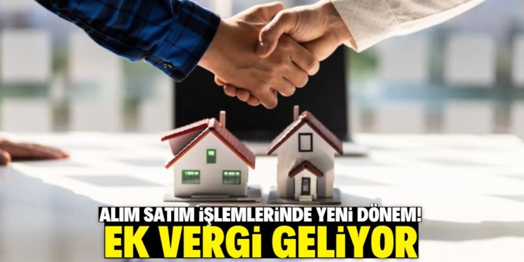 Alım satım işlemlerinde  Ek vergi geliyor