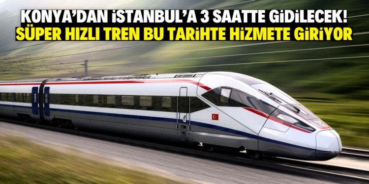 Konya'dan İstanbul'a YHT ile 3 saatte gidilecek!