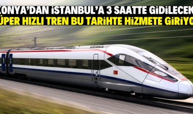 Konya'dan İstanbul'a YHT ile 3 saatte gidilecek!