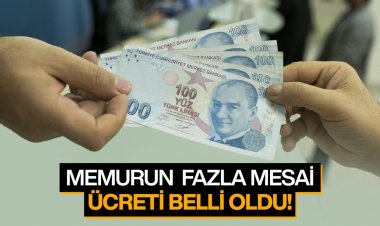 Memurun fazla mesai ücreti belli oldu