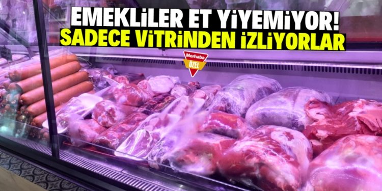 Emekliler eti sadece kasap vitrininden izliyor!