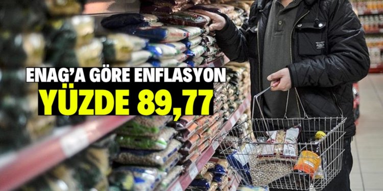 ENAG enflasyon oranını açıkladı! Yüzde 89,77