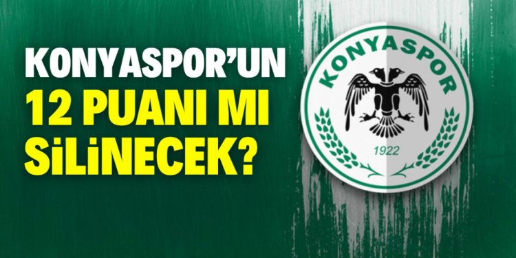 konyaspor'da puan silinecek  iddiası