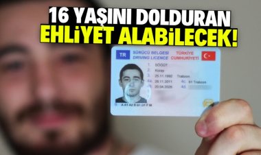 16 yaşını dolduran ehliyet alabilecek