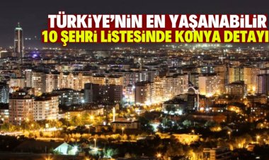 Türkiye'nin en yaşanabilir 10 şehri belli oldu!