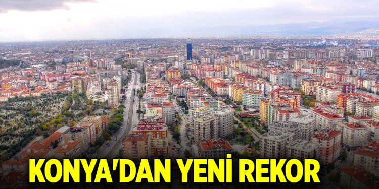 KONYA’DAN REKOR