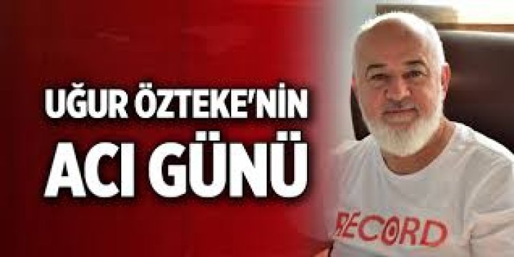 ÖZTEKE AİLESİNİN ACI GÜNÜ