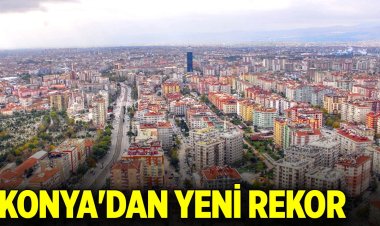 KONYA’DAN REKOR