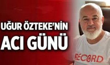 ÖZTEKE AİLESİNİN ACI GÜNÜ