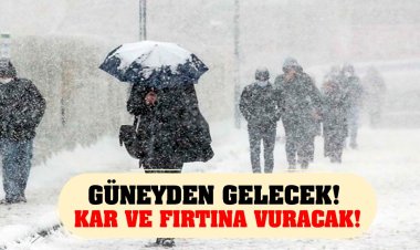 Güneyden gelecek! Kar ve fırtına vuracak!