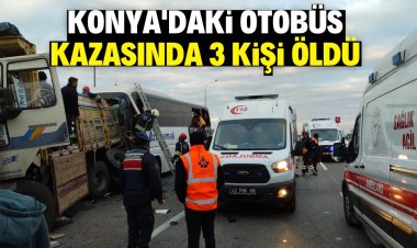 Konya’daki otobüs kazasında 3 kişi öldü