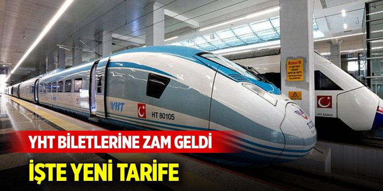 YHT biletlerine zam geldi!