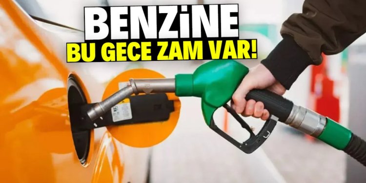 BENZİNE ZAM