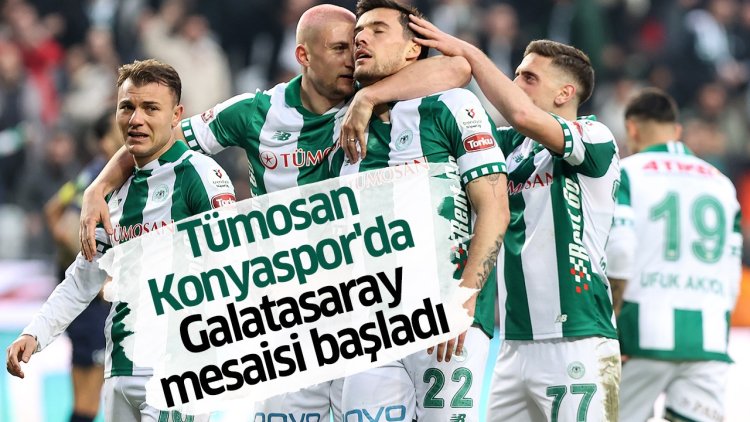 Tümosan Konyaspor'da Galatasaray mesaisi başladı